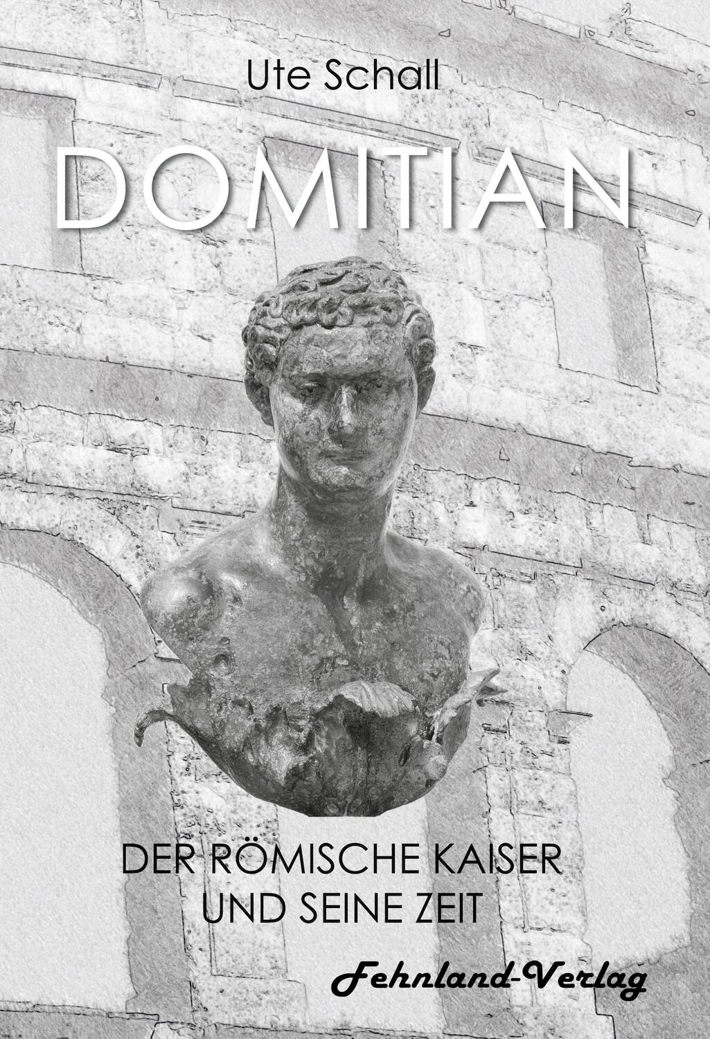 Cover: 9783969710012 | Domitian. Der römische Kaiser und seine Zeit | Ute Schall | Buch