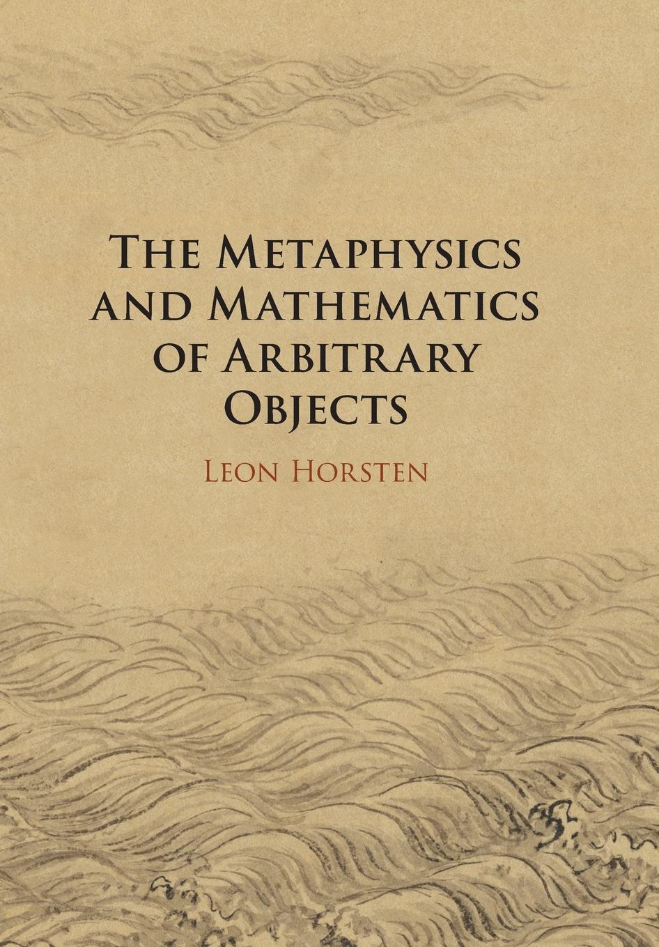 Cover: 9781108706599 | The Metaphysics and Mathematics of Arbitrary Objects | Leon Horsten