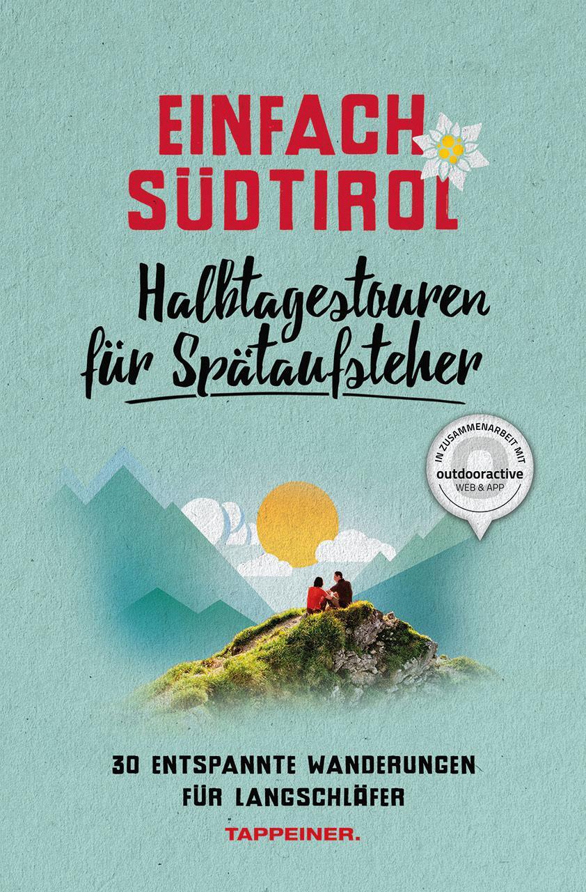 Cover: 9791280864055 | Einfach Südtirol: Halbtagestouren für Spätaufsteher | Taschenbuch