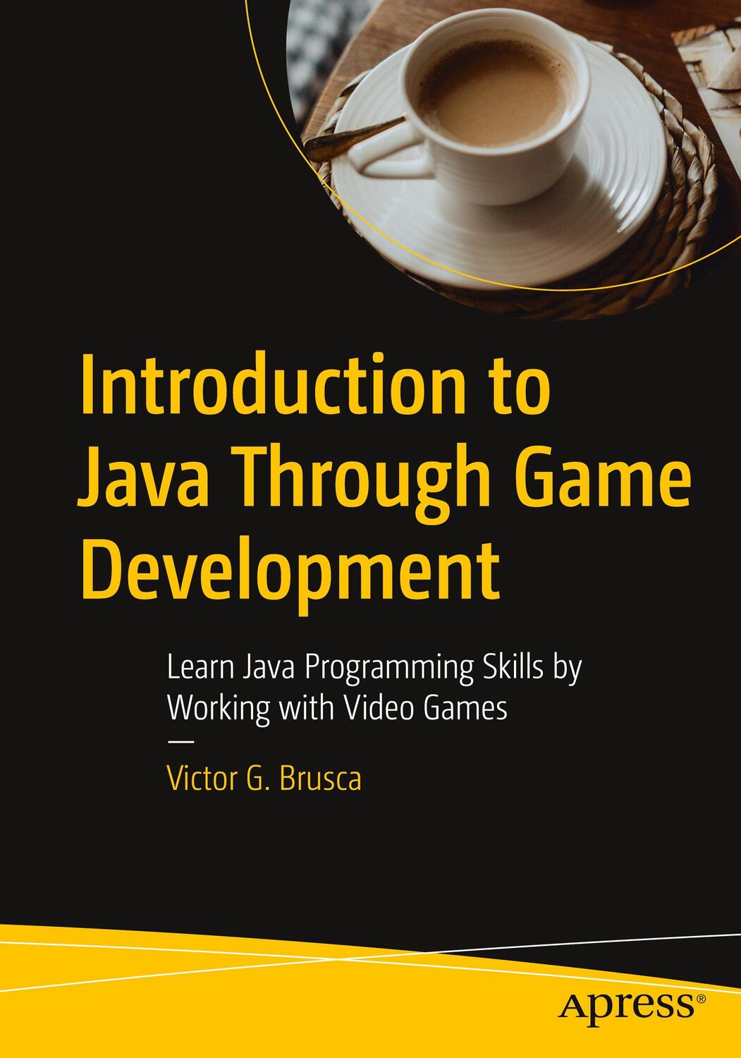 Cover: 9781484289501 | Introduction to Java Through Game Development | Victor G. Brusca