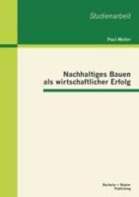 Cover: 9783955491727 | Nachhaltiges Bauen als wirtschaftlicher Erfolg | Paul Müller | Buch