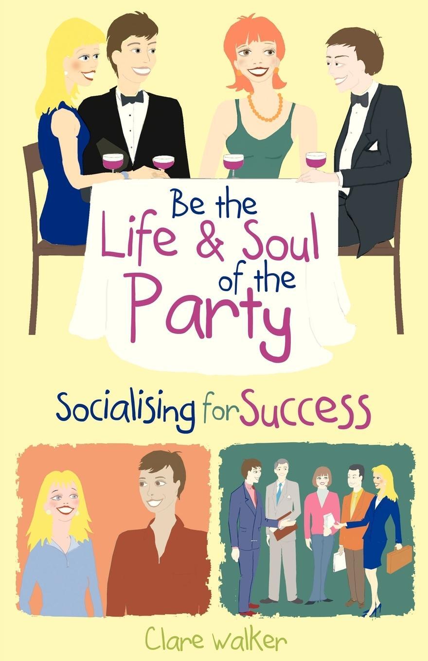 Cover: 9781904424994 | Be the Life &amp; Soul of the Party | Socialising for Success | Walker