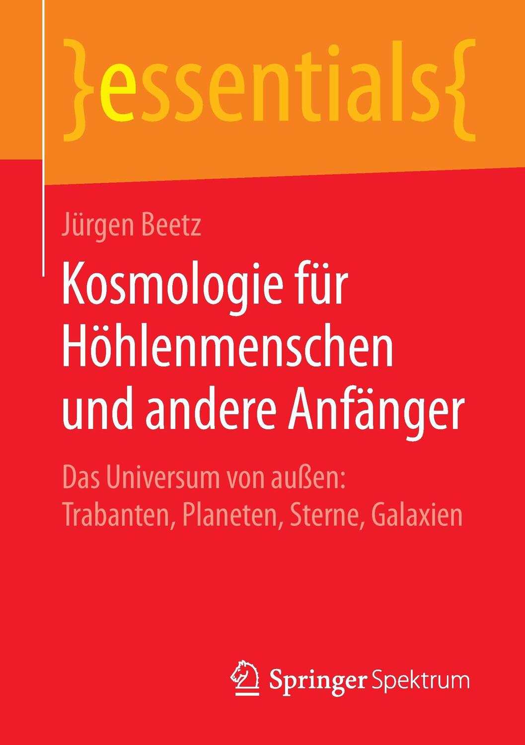 Cover: 9783658111229 | Kosmologie für Höhlenmenschen und andere Anfänger | Jürgen Beetz