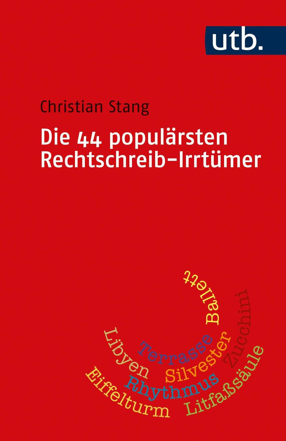 Cover: 9783825257354 | Die 44 populärsten Rechtschreib-Irrtümer | Christian Stang (u. a.)