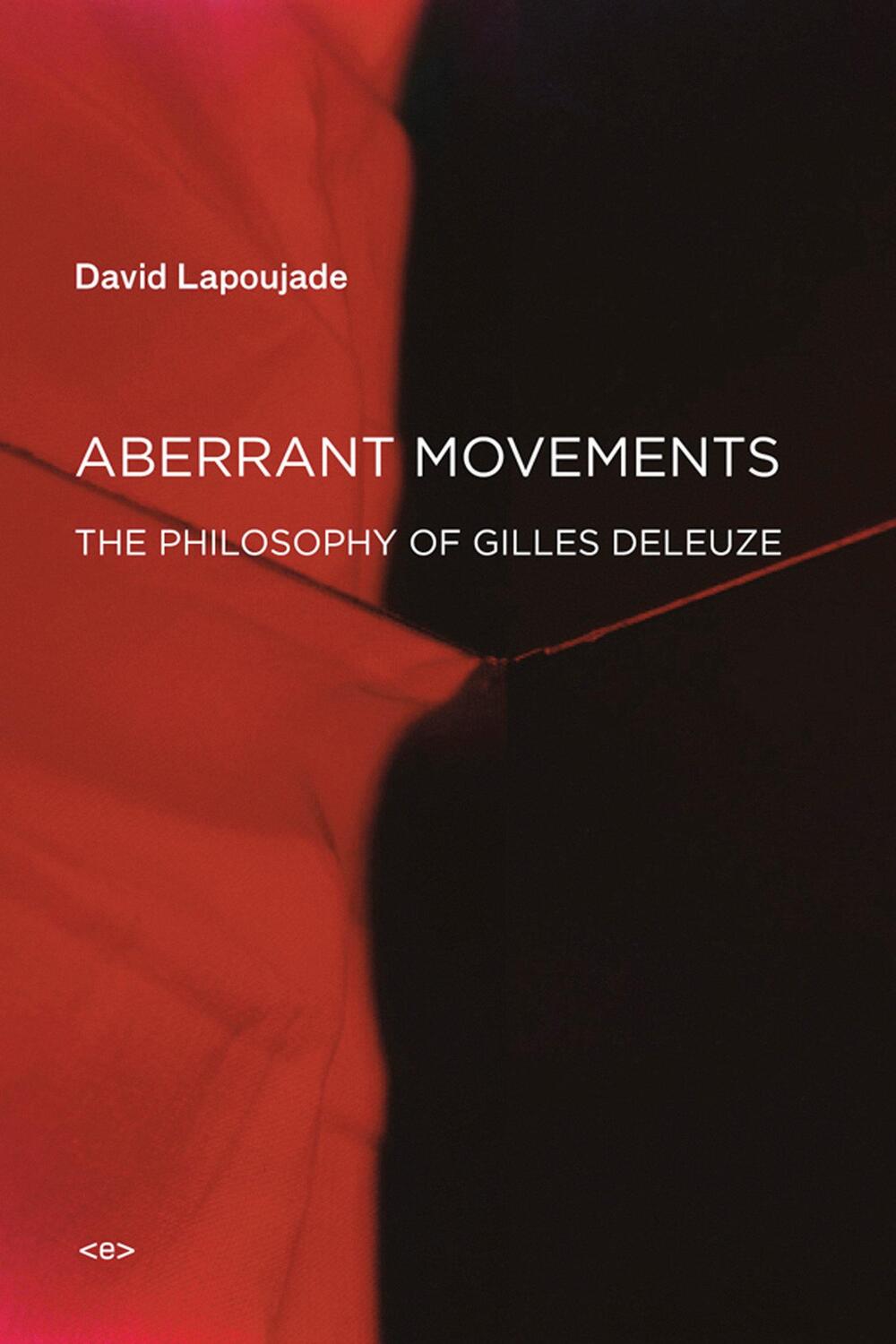 Cover: 9781584351955 | Aberrant Movements: The Philosophy of Gilles Deleuze | David Lapoujade