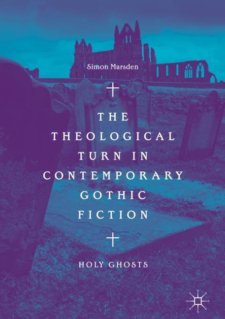 Cover: 9783319965703 | The Theological Turn in Contemporary Gothic Fiction | Holy Ghosts