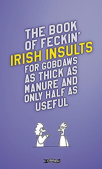 Cover: 9781788491693 | The Book of Feckin' Irish Insults for gobdaws as thick as manure...