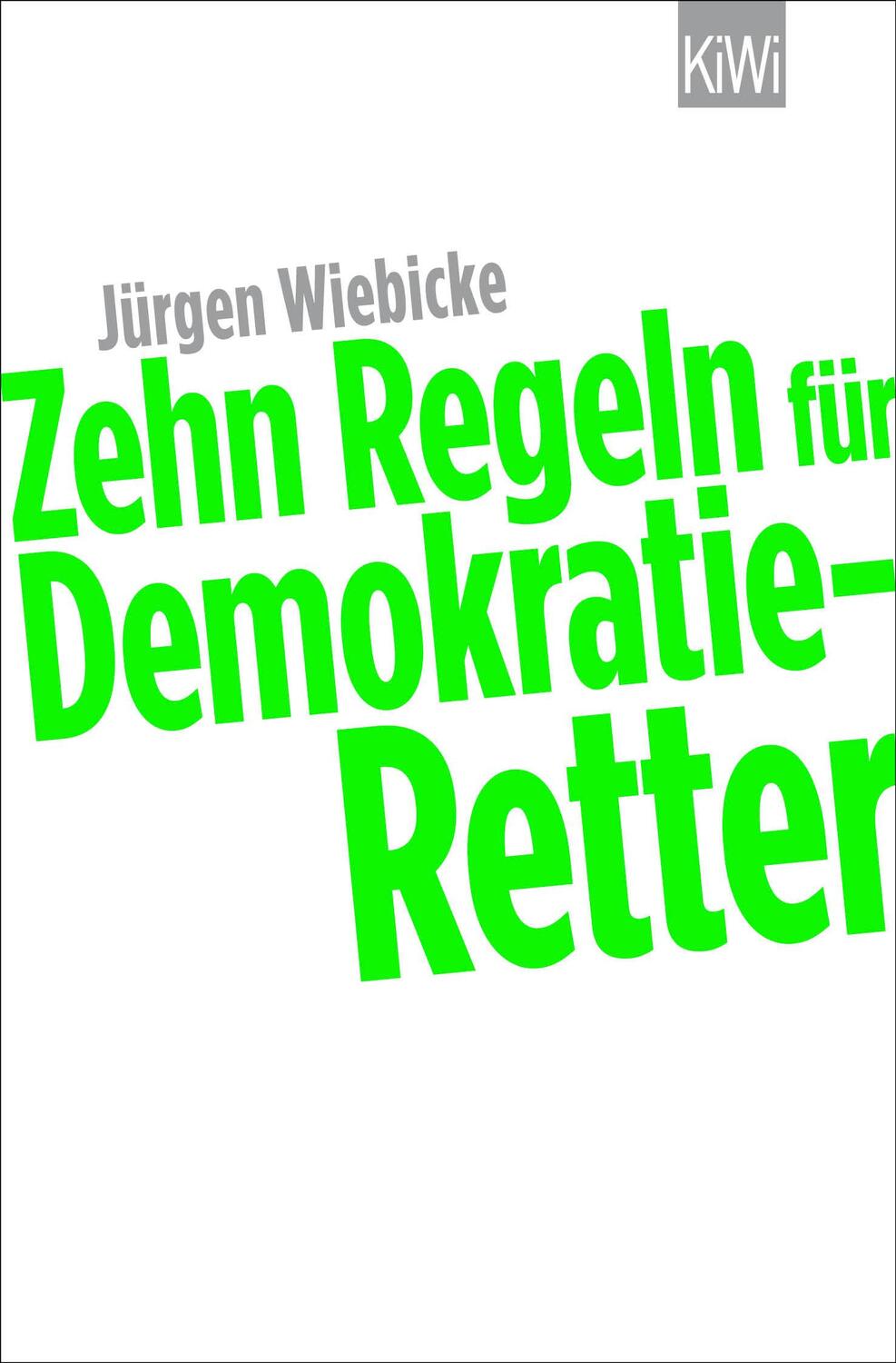 Cover: 9783462050714 | Zehn Regeln für Demokratie-Retter | Jürgen Wiebicke | Taschenbuch