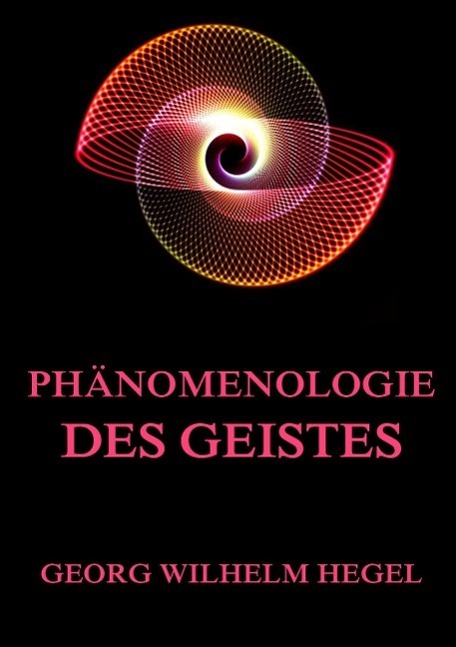 Cover: 9783849690588 | Phänomenologie des Geistes | Georg Wilhelm Friedrich Hegel | Buch