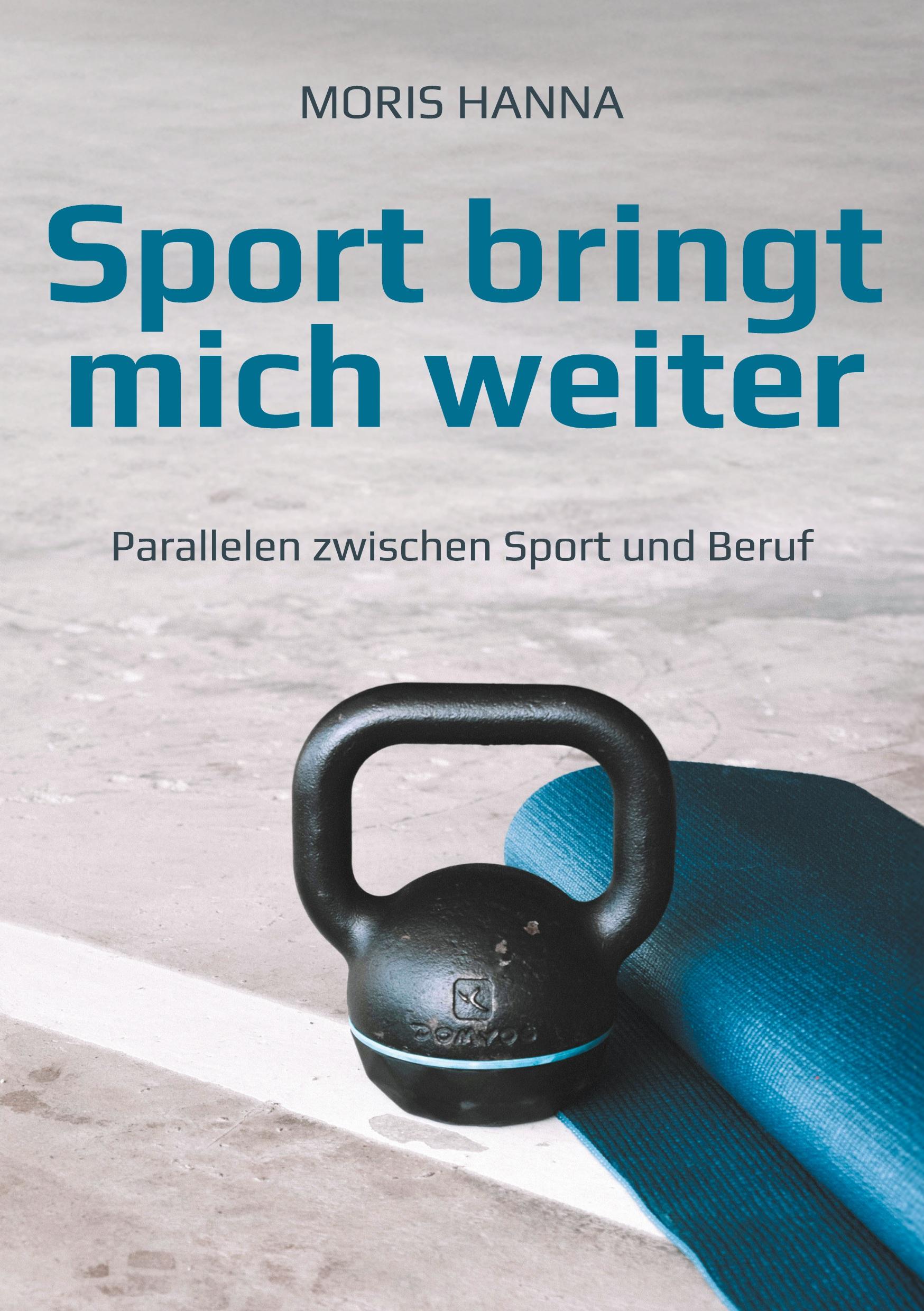 Cover: 9783743135796 | Sport bringt mich weiter | Parallelen zwischen Sport und Beruf | Hanna