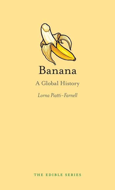 Cover: 9781780235714 | Banana: A Global History | Lorna Piatti-Farnell | Buch | Edible | 2016