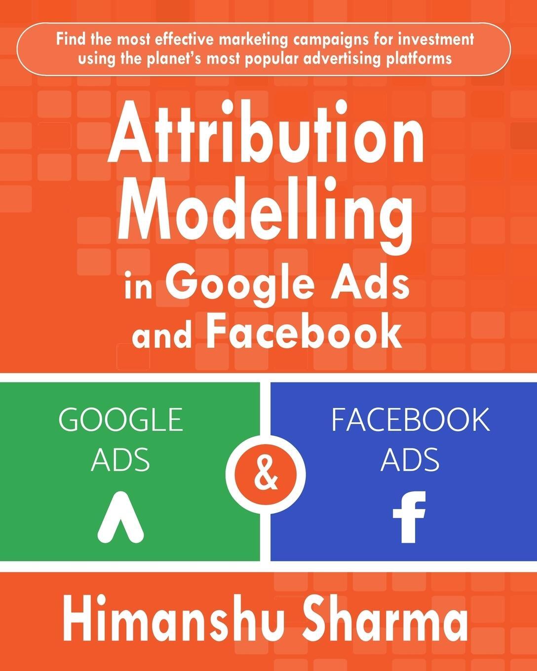 Cover: 9780368079610 | Attribution Modelling in Google Ads and Facebook | Himanshu Sharma