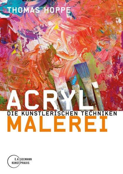 Cover: 9783865021441 | Acrylmalerei | Die künstlerischen Techniken | Thomas Hoppe | Buch