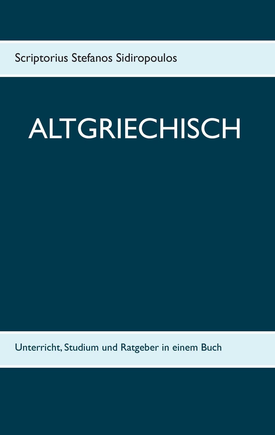 Cover: 9783739240398 | Altgriechisch | Unterricht, Studium und Ratgeber in einem Buch | Buch