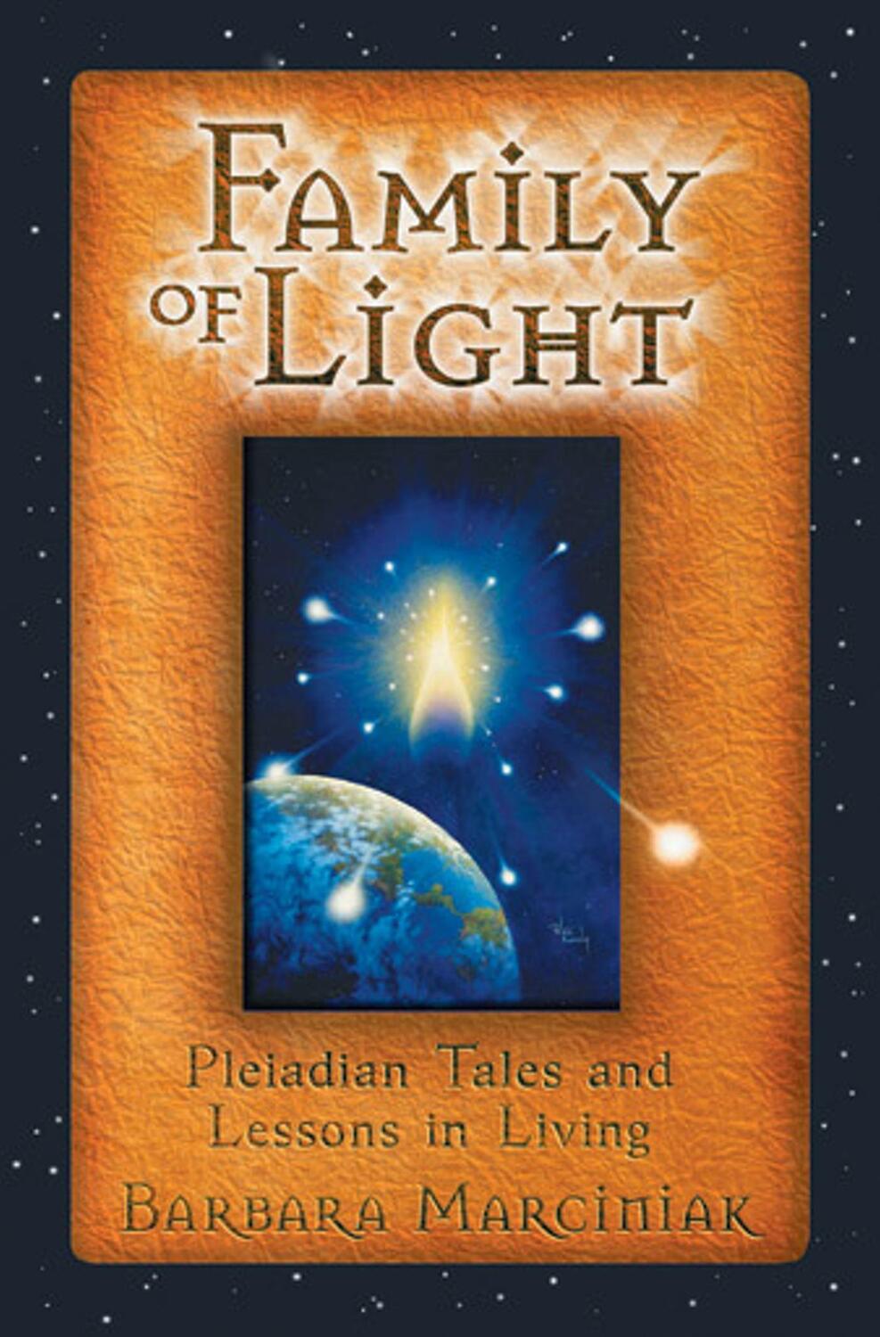 Cover: 9781879181472 | Family of Light: Pleiadian Tales and Lessons in Living | Marciniak