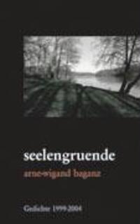 Cover: 9783833412264 | seelengruende | Gedichte (1999-2004) | Arne-Wigand Baganz | Buch