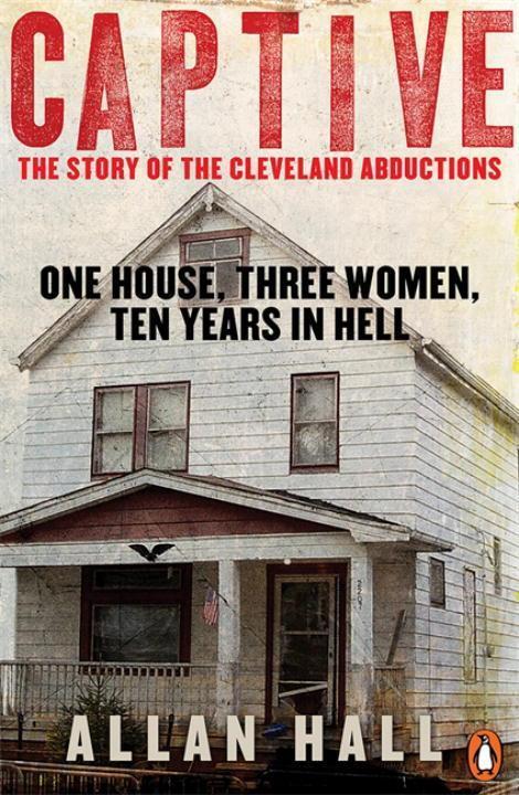 Cover: 9780241003619 | Captive | One House, Three Women and Ten Years in Hell | Allan Hall