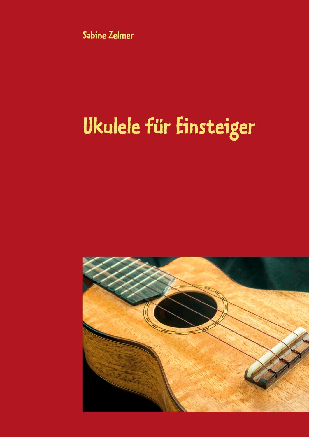 Cover: 9783753460406 | Ukulele für Einsteiger | Sabine Zelmer | Taschenbuch | Booklet