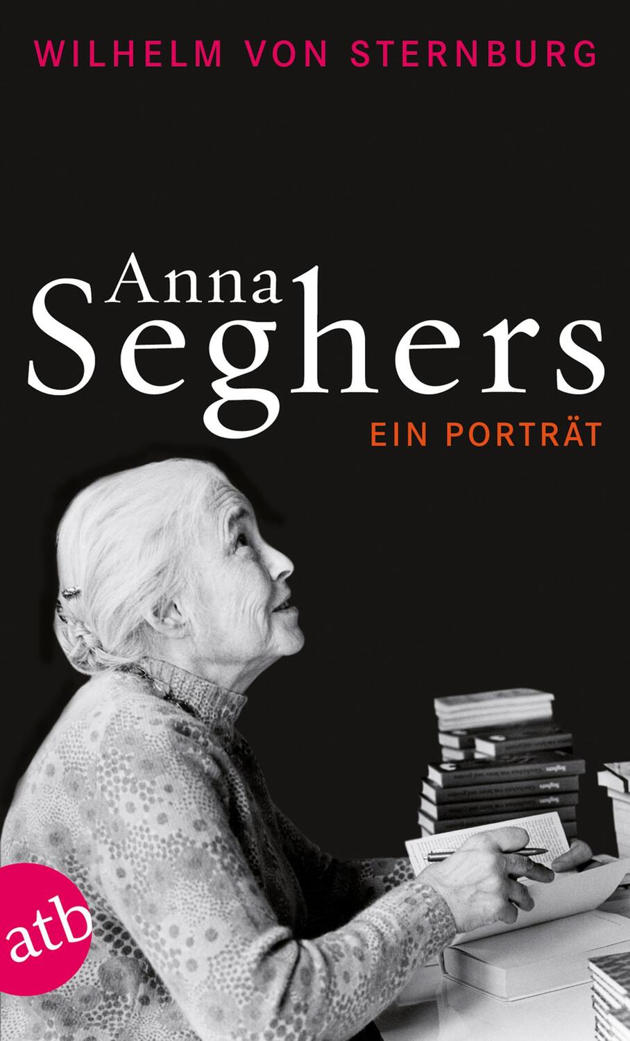 Cover: 9783746671024 | Anna Seghers | Ein Porträt | Wilhelm von Sternburg | Taschenbuch