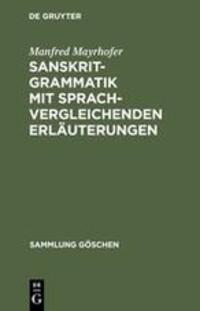 Cover: 9783110071771 | Sanskrit-Grammatik mit sprachvergleichenden Erläuterungen | Mayrhofer