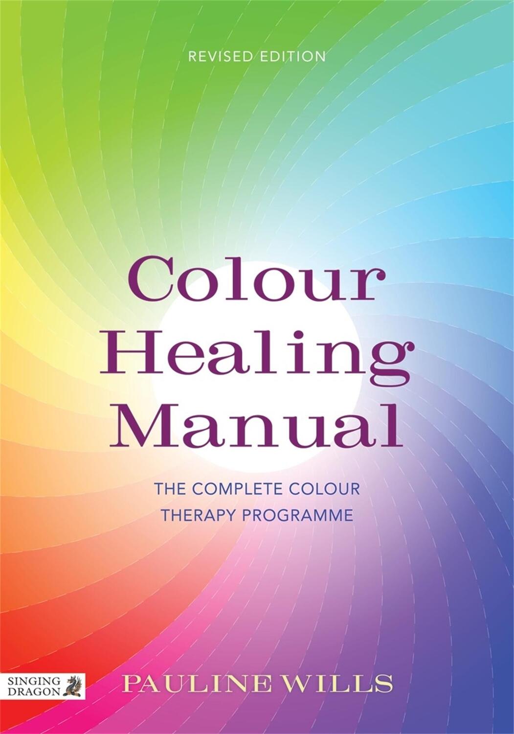 Cover: 9781848191655 | Colour Healing Manual | The Complete Colour Therapy Programme | Wills