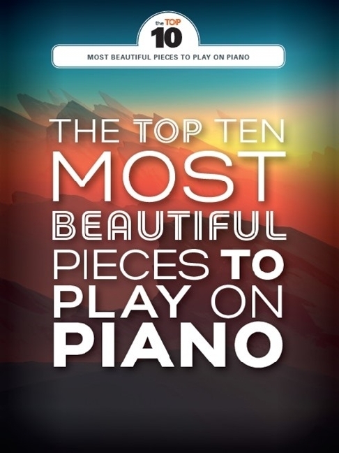 Cover: 9781785584008 | The Top Ten Most Beautiful Pieces To Play On Piano | Buch | 56 S.