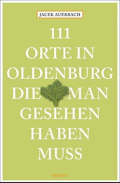 Cover: 9783740802493 | 111 Orte in Oldenburg, die man gesehen haben muss | Reiseführer | Buch