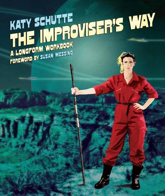 Cover: 9781848427389 | The Improviser's Way | A Longform Workbook | Katy Schutte | Buch
