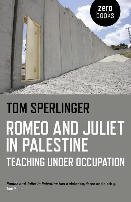 Cover: 9781782796374 | Romeo and Juliet in Palestine: Teaching Under Occupation | Sperlinger