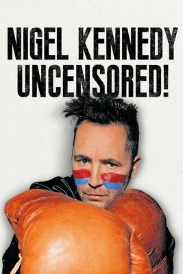 Cover: 9781781558560 | Nigel Kennedy Uncensored! | Nigel Kennedy | Buch | Gebunden | Englisch