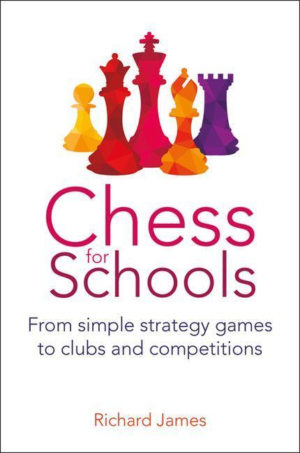 Cover: 9781785835971 | Chess for Schools: From Simple Strategy Games to Clubs and...
