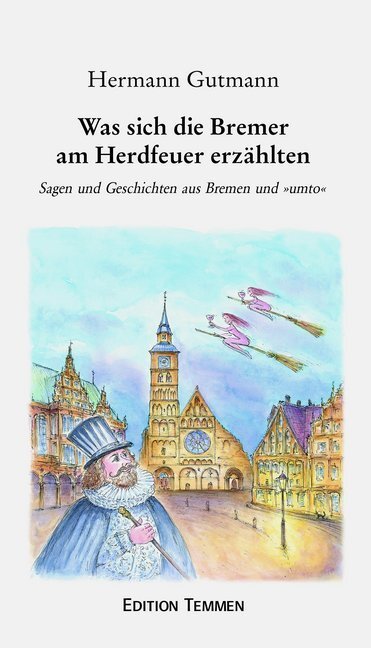 Cover: 9783861083511 | Was sich die Bremer am Herdfeuer erzählten | Hermann Gutmann | Buch