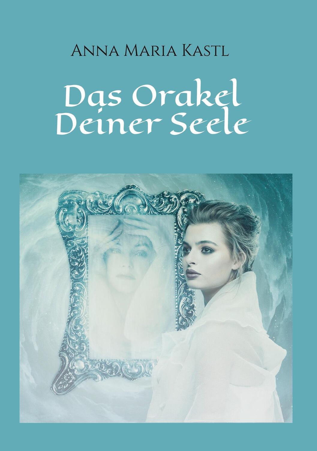 Cover: 9783347351257 | Das Orakel Deiner Seele | Anna Maria Kastl | Taschenbuch | Paperback