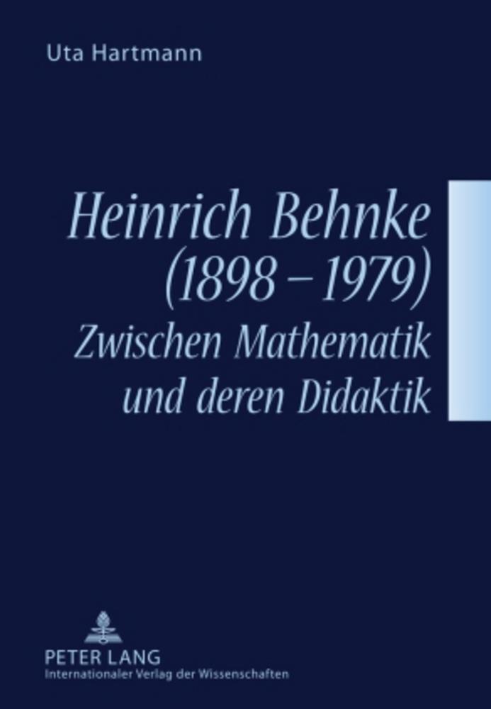 Cover: 9783631588604 | Heinrich Behnke (1898-1979) ¿ Zwischen Mathematik und deren Didaktik