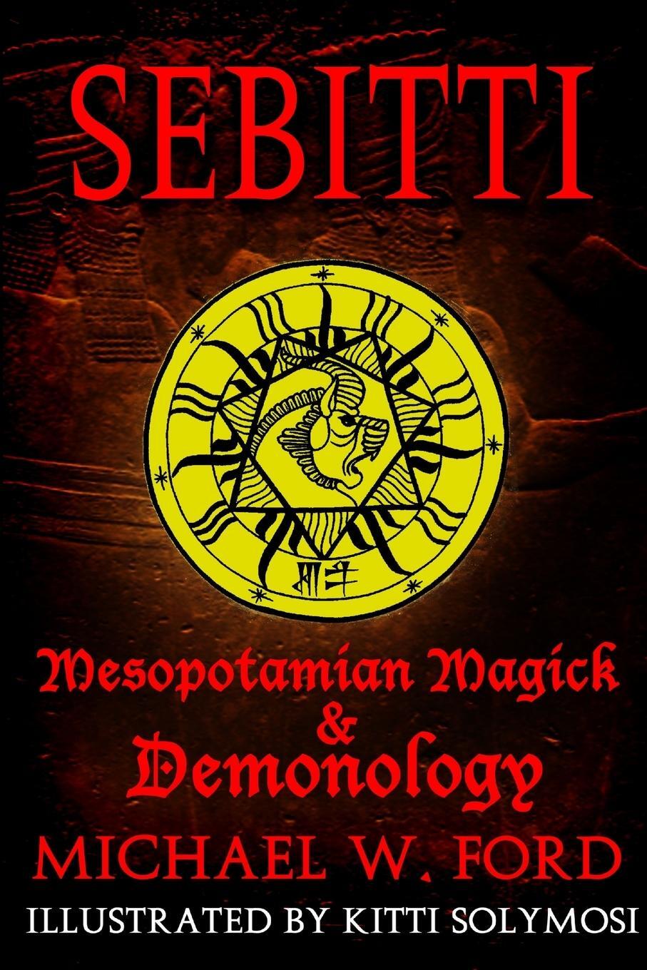 Cover: 9781365236617 | SEBITTI | Mesopotamian Magick &amp; Demonology | Michael W Ford | Buch