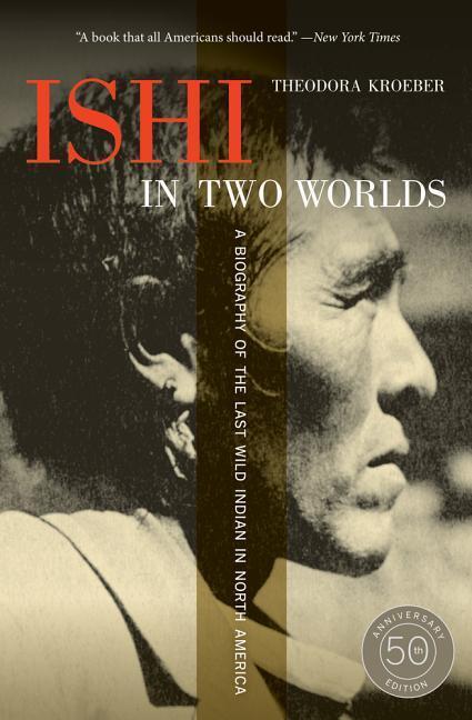 Cover: 9780520271470 | Ishi in Two Worlds, 50th Anniversary Edition | Theodora Kroeber | Buch