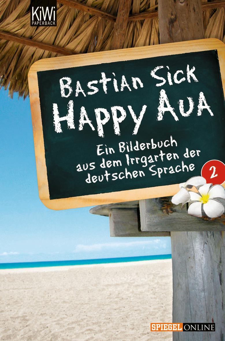 Cover: 9783462040289 | Happy Aua 2 | Ein Bilderbuch aus dem Irrgarten der deutschen Sprache
