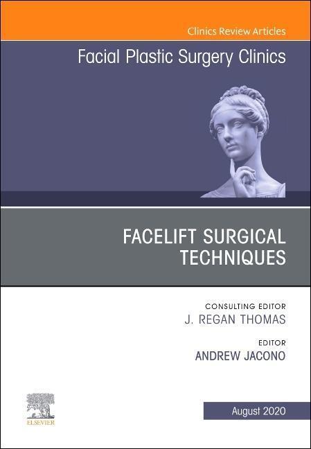 Cover: 9780323708395 | Facelift Surgical Techniques, an Issue of Facial Plastic Surgery...