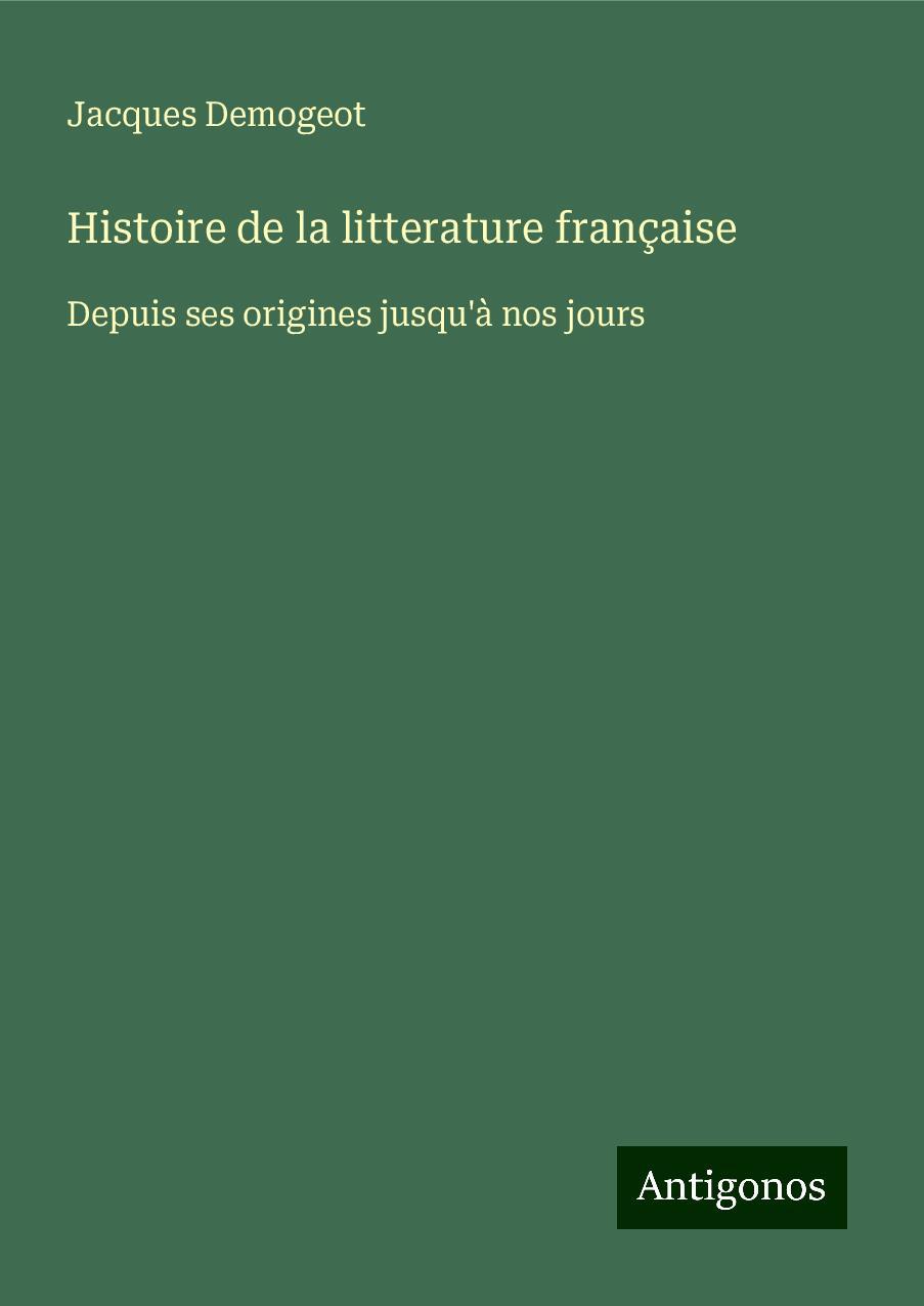 Cover: 9783388138367 | Histoire de la litterature française | Jacques Demogeot | Buch | 2024