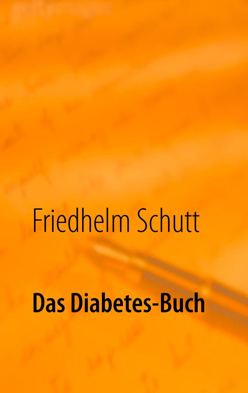 Cover: 9783752878592 | Das Diabetes-Buch | Diabetes verstehen und damit leben | Schutt | Buch