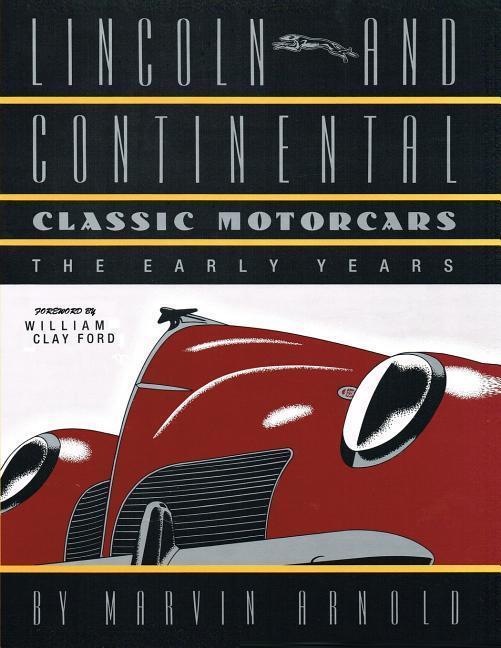 Cover: 9780615597515 | LINCOLN AND CONTINENTAL Classic Motorcars: The Early Years | Arnold