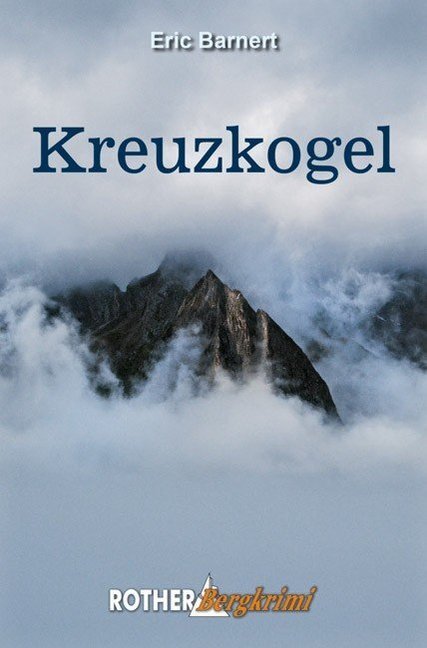Cover: 9783763370627 | Kreuzkogel | Bergkrimi | Eric Barnert | Taschenbuch | Deutsch | 2013