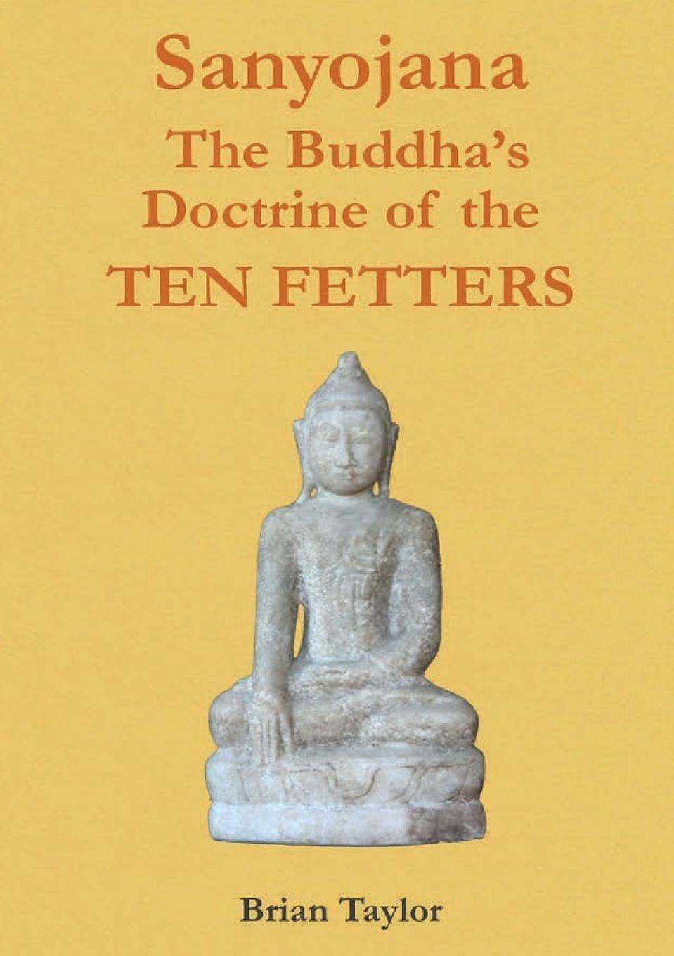Cover: 9780957190115 | Sanyojana The Buddha's Doctrine of the Ten Fetters | Brian F. Taylor