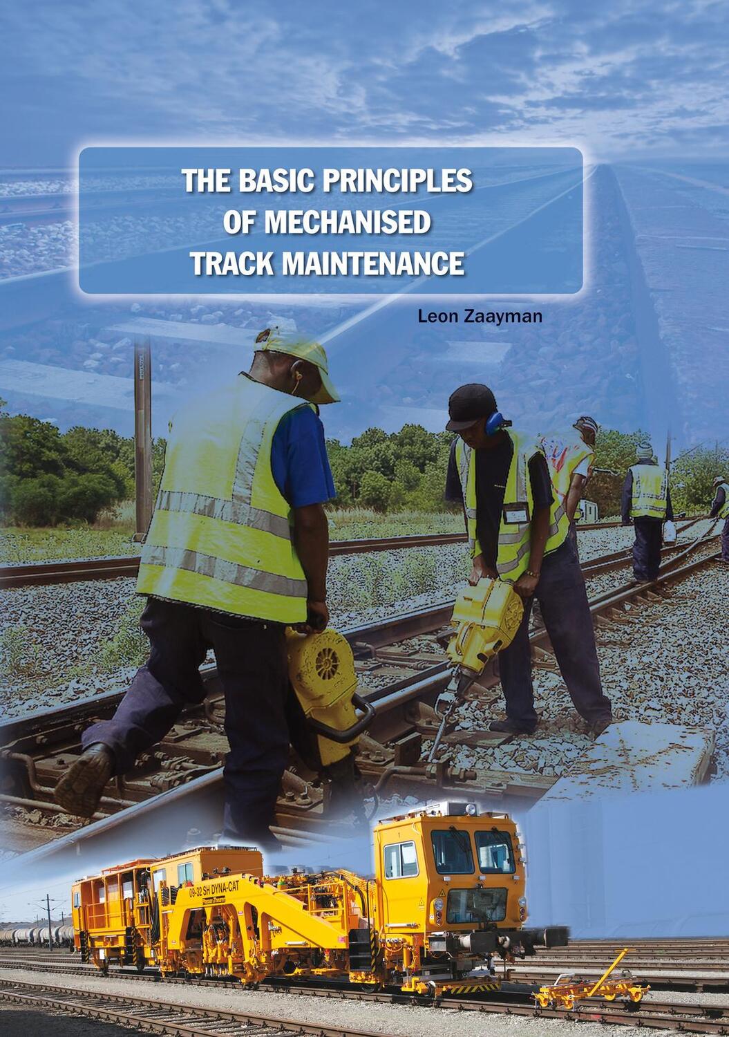 Cover: 9783962451516 | The Basic Principles of Mechanised Track Maintenance | Leon Zaayman