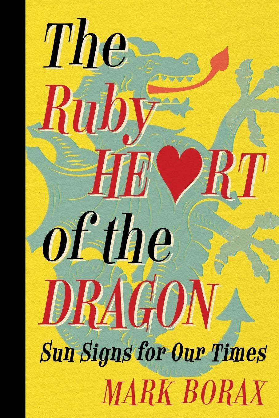 Cover: 9798987771105 | The Ruby Heart of the Dragon | Sun Signs for Our Times | Mark J Borax