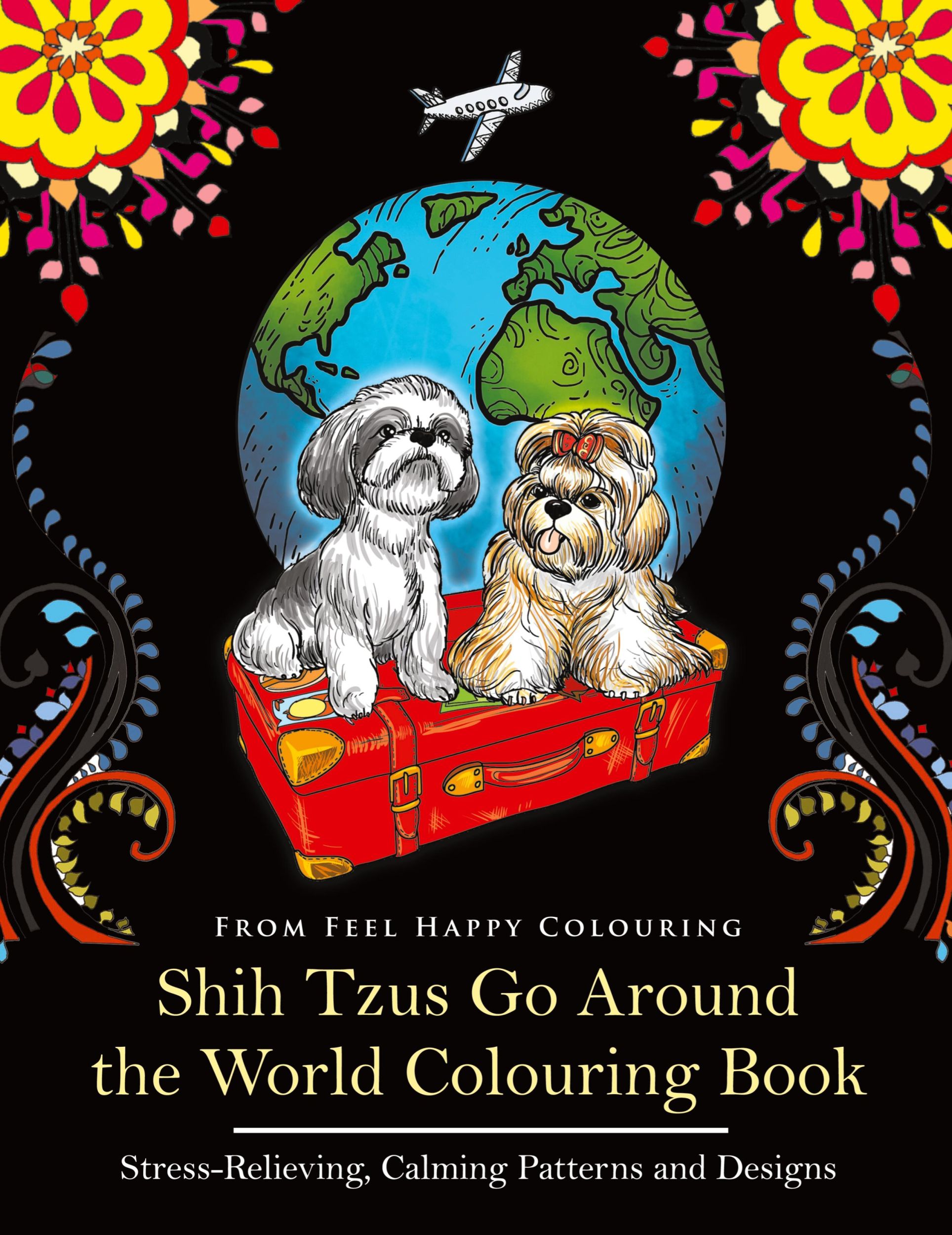 Cover: 9781910677674 | Shih Tzus Go Around the World Colouring Book | Feel Happy Colouring