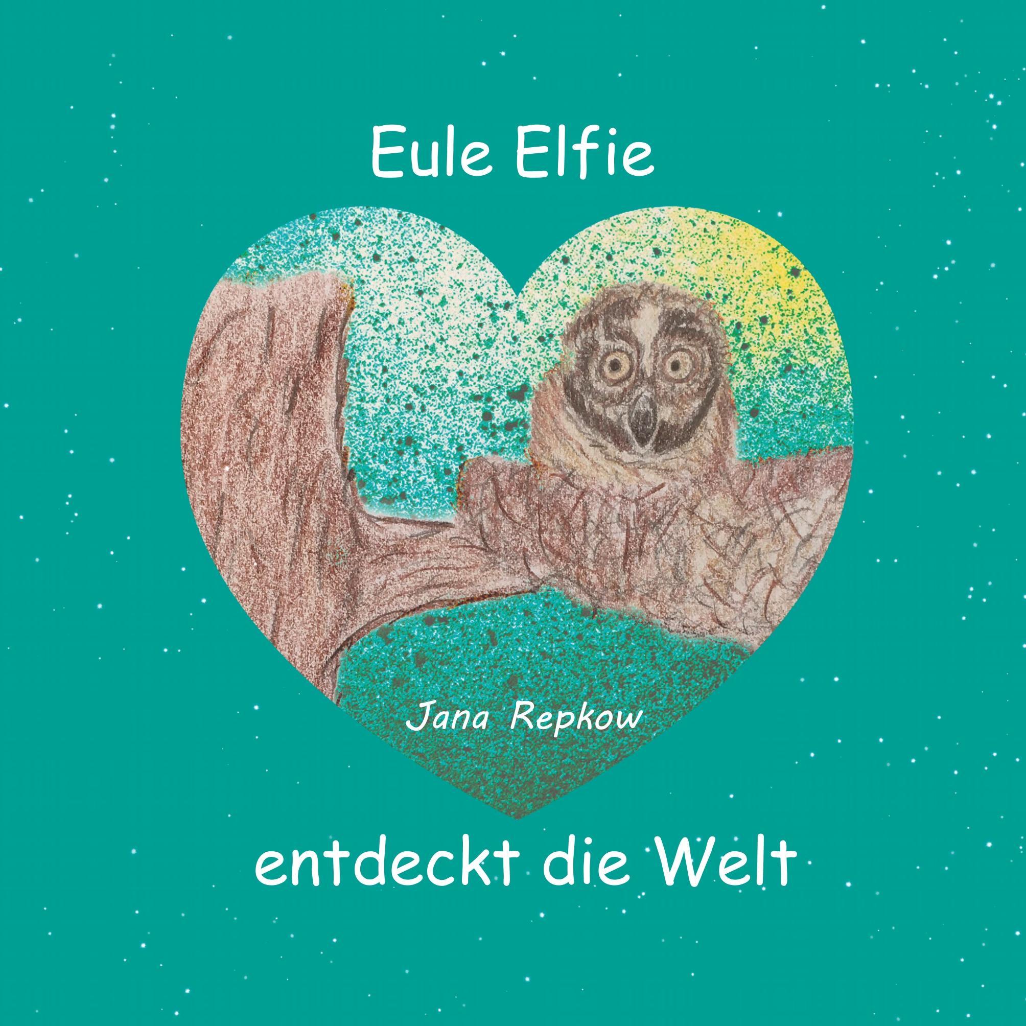 Cover: 9783752813371 | Eule Elfie | entdeckt die Welt | Jana Repkow | Taschenbuch | Paperback