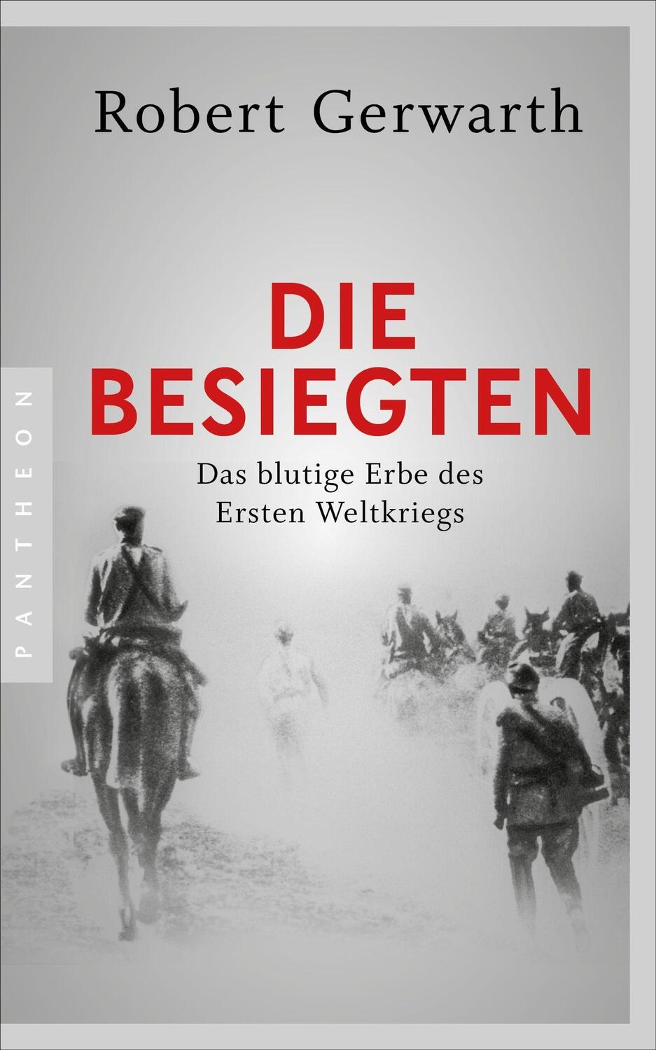 Cover: 9783570553220 | Die Besiegten | Das blutige Erbe des Ersten Weltkriegs | Gerwarth