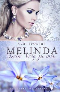 Cover: 9783906829395 | Melinda | Dein Weg zu mir | C M Spoerri | Taschenbuch | 360 S. | 2017