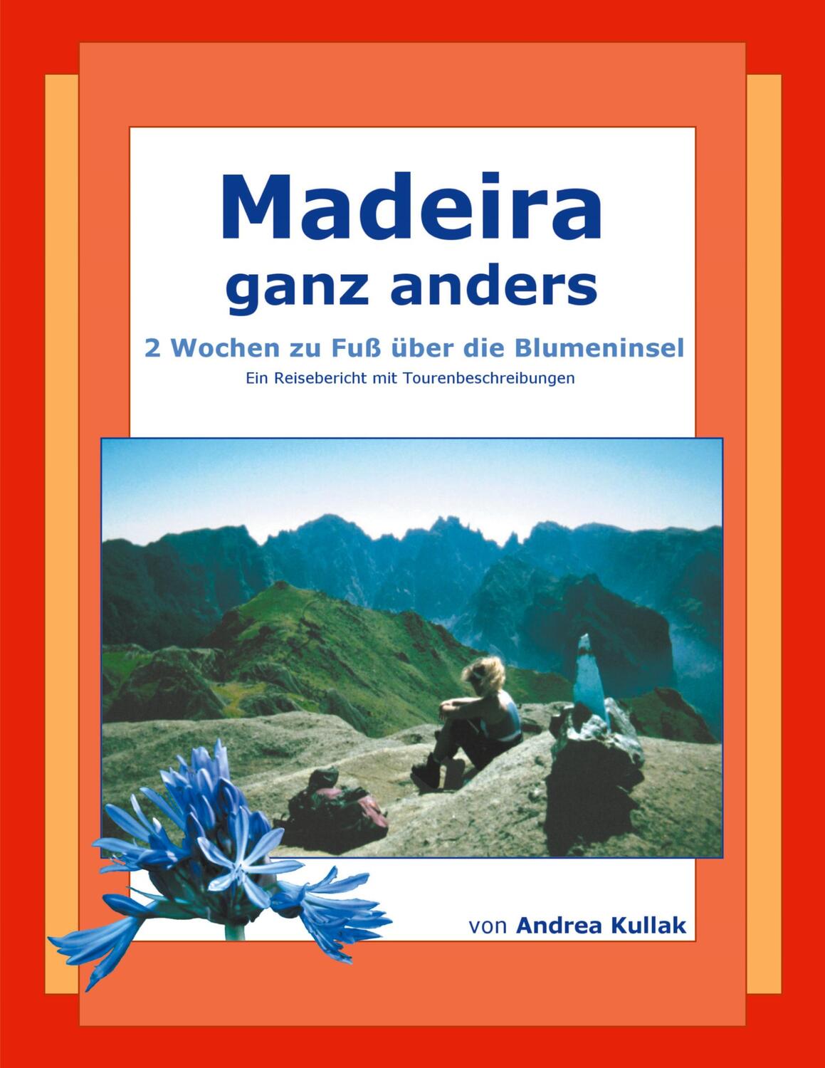 Cover: 9783831144792 | Madeira ganz anders | 2 Wochen zu Fuß über die Blumeninsel | Kullak